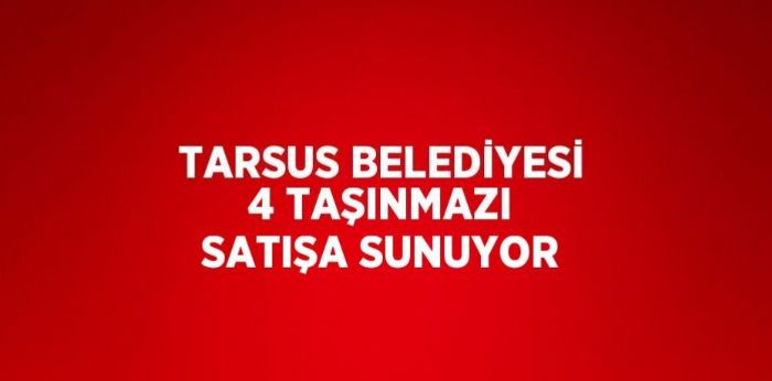 Tarsus Belediyesi 4 tanmaz sata sunuyor